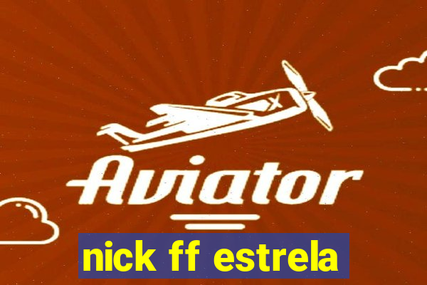 nick ff estrela